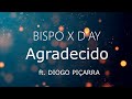 BISPO X D'AY - Agradecido ft. DIOGO PIÇARRA (LETRA)