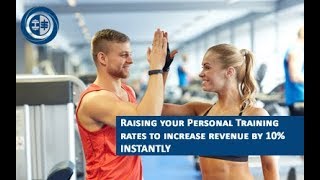 Personal Trainer Tips - Raising your Personal Training rates to increase revenue INSTANTLY