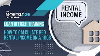 Loan Officer Training 04/30/2024 - How to Calculate REO Rental Income on a 1003