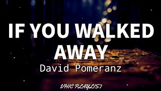 If You Walked Away - David Pomeranz (Lyrics)🎶
