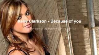 Kelly Clarkson - Because of You (Six Senses progressive trance remix)