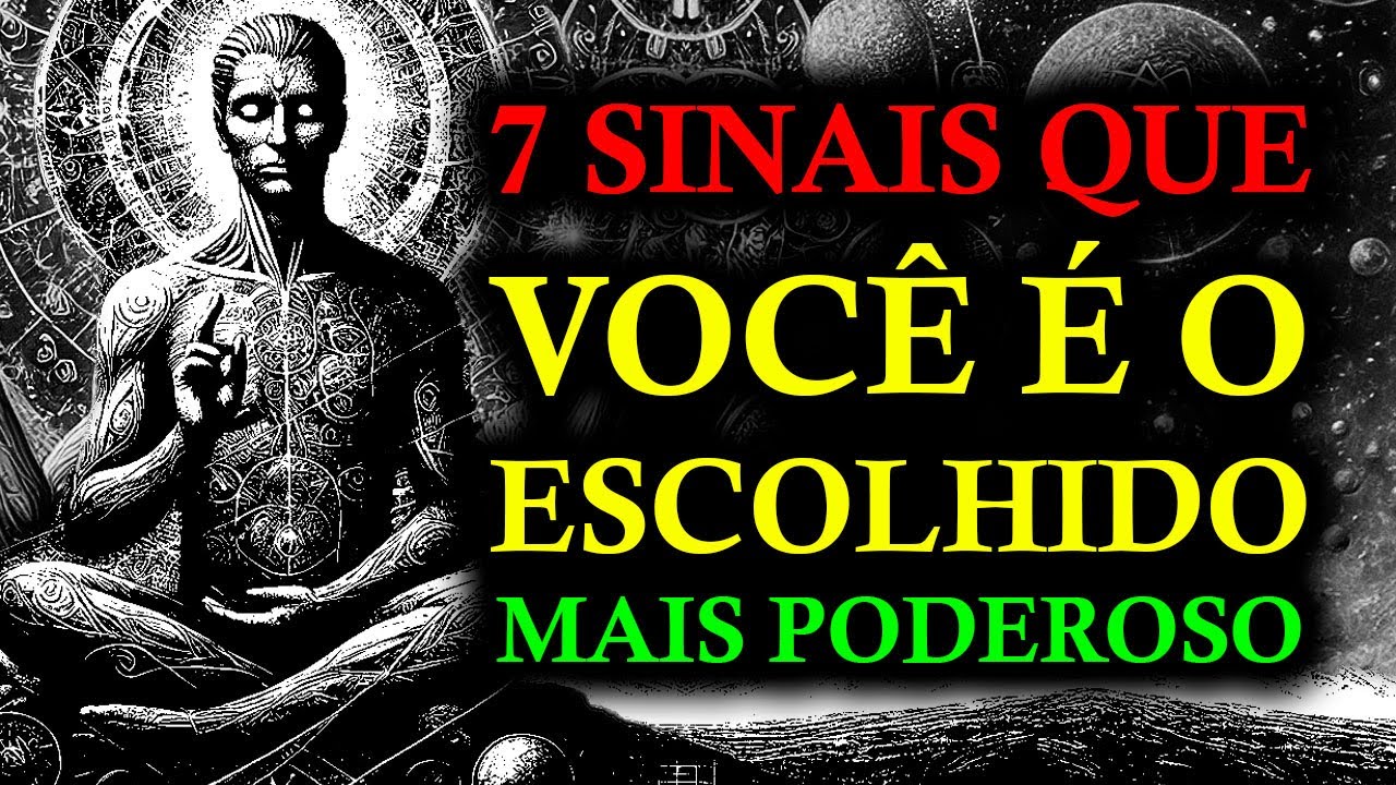 7 SINAIS QUE INDICAM QUE VOCÊ É O ESCOLHIDO MAIS PODEROSO