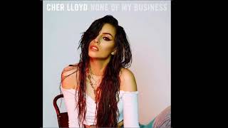 Cher Lloyd - None Of My Buisness (audio)