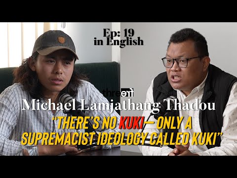 There’s no KUKI ethnic group - Michael Lamjathang Thadou | Episode 19