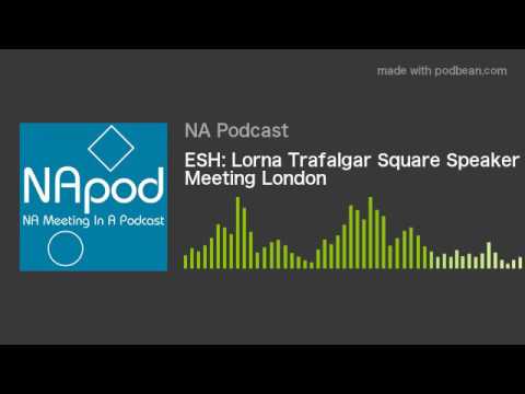 ESH: Lorna Trafalgar Square Speaker Meeting London