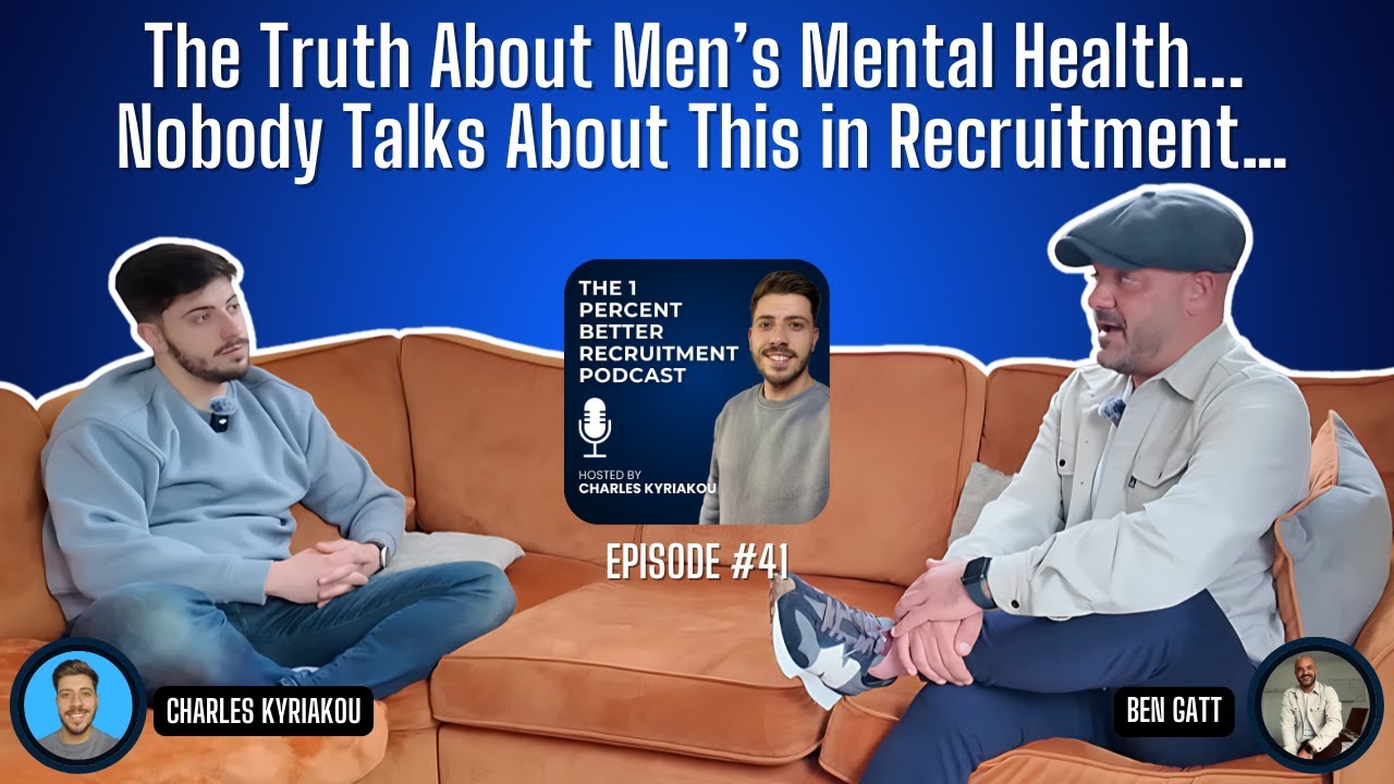 EP 41 – "Just Man Up" - The Truth About Mental Health In Recruitment & Construction w/Ben Gatt