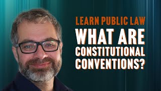 What are Constitutional Conventions?