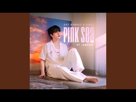 Pink Sea (From "Sunset x Vibes")
