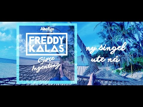 Freddy Kalas - Gjøre Ingenting #Lyricsvideo