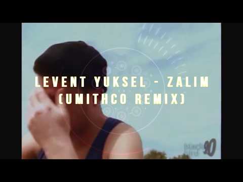 Levent Yüksel - Zalim (UMITHCO REMIX)