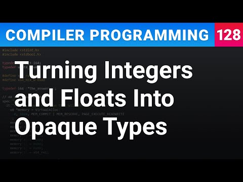 Turning Integers and Floats Into Opaque Types - Compiler Programming Ep128