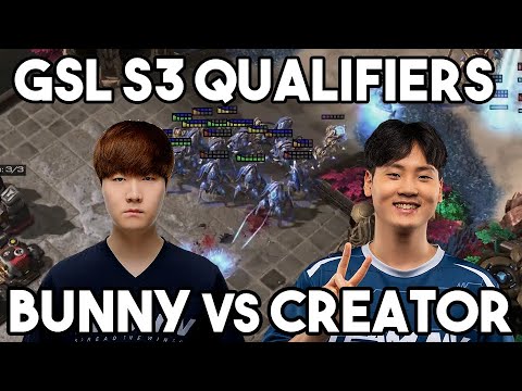 GSL S3 Qualifiers! Bunny vs Creator - TvP
