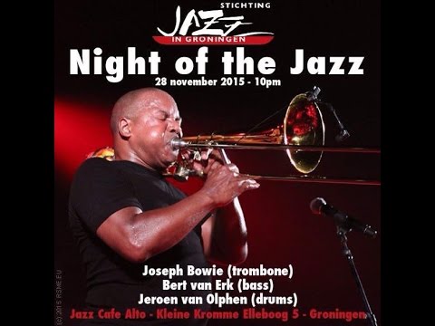 Night of the JAZZ  JOSEPH BOWIE  in Jazz CAfe Alto Groningen