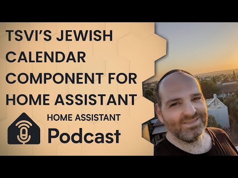 Tsvi Mostovicz on creating the Jewish Calendar component | Home Assistant Podcast