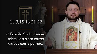 Homilia Diária | Domingo - Festa do Batismo do Senhor (Lc 3,15-16.21-22)