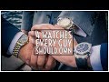 The 4 Watches Every Guy Should Own || Men's Watches 2019 || Gent's Lounge