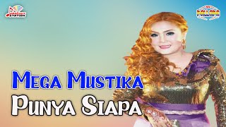 Download lagu Mega Mustika - Punya Siapa mp3
