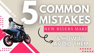 5 Common Mistakes New Motorcycle Riders Make | & How to Avoid Them