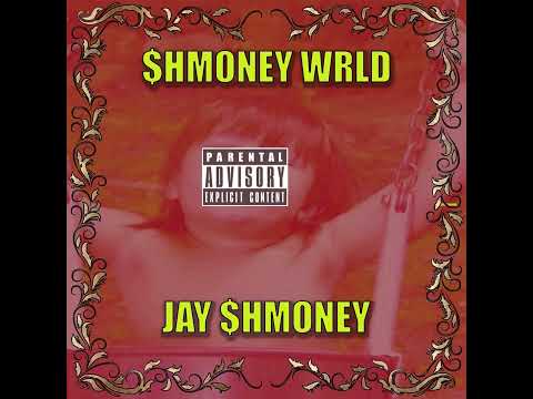 ONG - $HMONEY WRLD . BY JAY $HMONEY