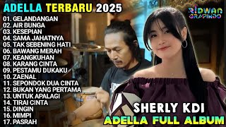 Download lagu GELANDANGAN - AIR BUNGA - KESEPIAN - FULL ALBUM SHERLY KDI ADELLA TERBARU 2025 | OM ADELLA TERBARU mp3 Download lagu GELANDANGAN - AIR BUNGA - KESEPIAN - FULL ALBUM SHERLY KDI ADELLA TERBARU 2025 | OM ADELLA TERBARU mp3