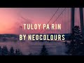 Tuloy Pa Rin -  Song by Neocolours (lyrics)