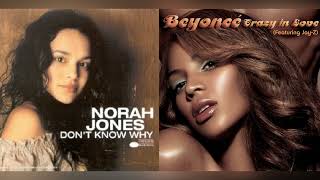 Don&#39;t Know Why I&#39;m Crazy In Love - Norah Jones x Beyoncé &amp; Jay-Z (Mashup)