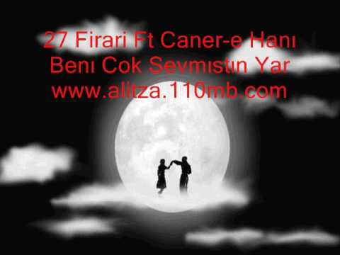 27 Firari Ft Caner e Hanı Benı Cok Sevmıstın Yar