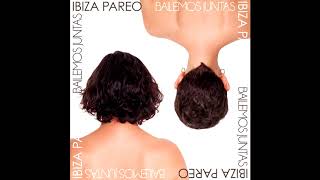 Ibiza Pareo - Bailemos Juntas (Full Album)