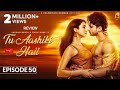 Tu Aashiqui Hai Episode 50 Abhishek Kumar Amandeep Sidhu Amandeepsidhu
