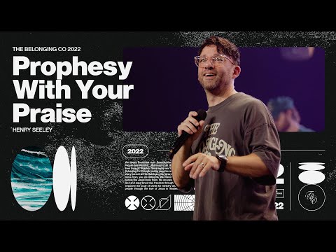Prophesy With Your Praise // Henry Seeley | The Belonging Co TV