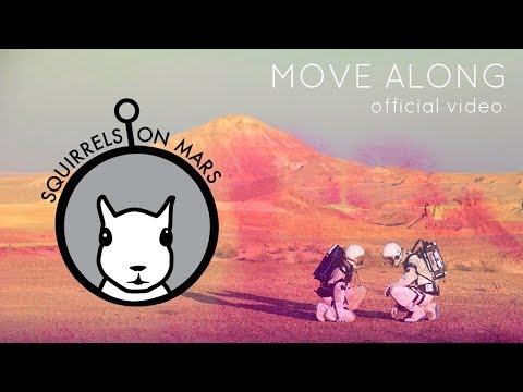 Move Along - Squirrels on Mars Official Video