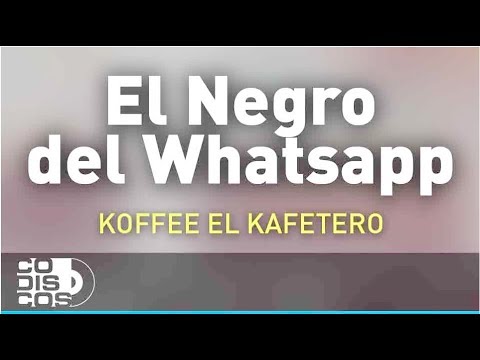 El Negro Del Whatsapp, Koffee El Kafetero - Audio