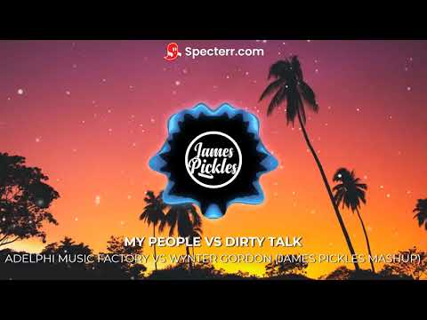 My People Vs Dirty Talk - Adelphi Music Factory Vs Wynter Gordon (James Pickles Mashup)FREE DOWNLOAD