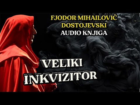 VELIKI INKVIZITOR - Fjodor Mihajlovič Dostojevski - Audio knjiga