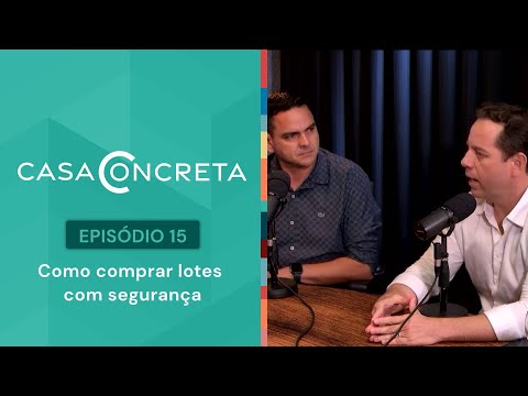 Podcast 'Casa Concreta' #15: Como comprar lotes com segurança