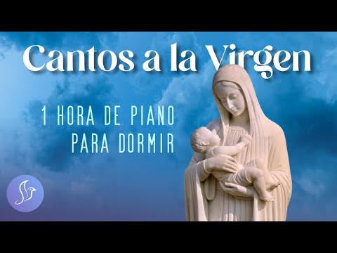 Cantos a la Virgen (Piano Para Dormir) 1 Hora - Instrumental