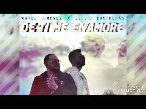 Mayel Jimenez  X Sergio Contreras - De Ti Me Enamoré