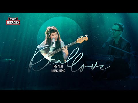 Real Love - Mỹ Anh (ft. Khắc Hưng) | The Heroes