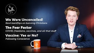 The Truth of It | We Were Uncancelled! | The Fear Factor | Vaccine: Yes or No? | Ep. 77