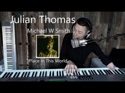 Julian Thomas - Place In This World (Michael W. Smith)