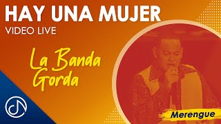 La Banda Gorda - Hay Una Mujer - Concierto Chavon [LIVE]