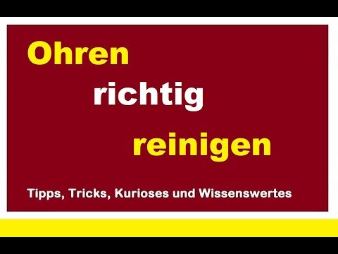 Ohren richtig reinigen putzen säubern Hausmittel ohne Wattestäbchen Wasser Ohrenschmalz entfernen