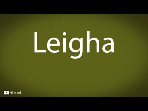 How to pronounce Leigha