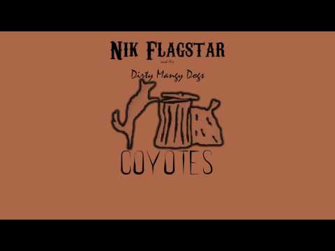 Nik Flagstar and His Dirty Mangy Dogs - Coyotes