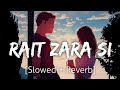 Rait Zara Si [Slowed+Reverb] | Arijit Singh | Lofi | Textaudio