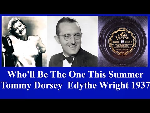 Who'll Be The One This Summer - Tommy Dorsey - Edythe Wright - 1937