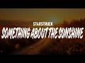Something About The Sunshine Starstruck Lyrics