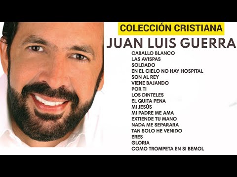 Juan.Luis.Guerra Éxitos Cristianos 2023🙌- Lo Mejor de lo Mejor Juan.Luis.Guerra