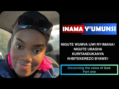 INAMA Y'UMUNSI:NIGUTE WUMVA IJWI RY'IMANA?UBASHA UTE KURITANDUKANYA N'IBITEKEREZO BYAWE ?PART ONE