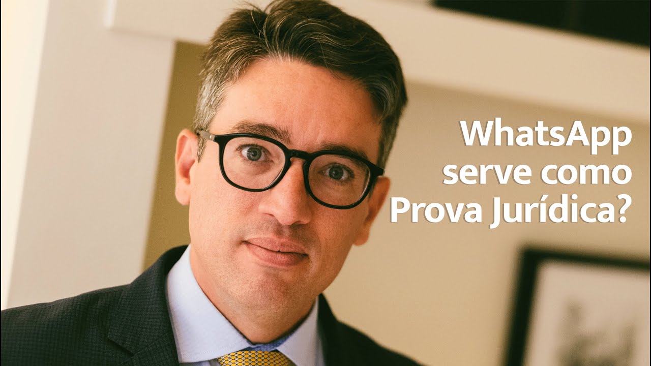 O WHATSAPP SERVE COMO PROVA JURÍDICA - LEONARDO AZEVEDO